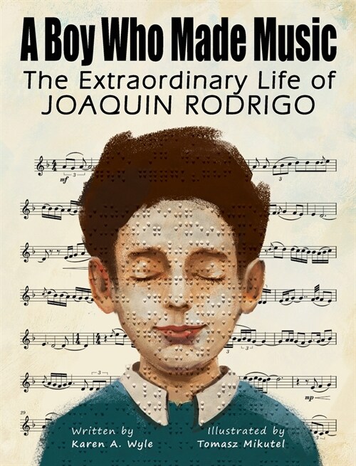 A Boy Who Made Music: The Extraordinary Life of Joaquin Rodrigo (Hardcover)
