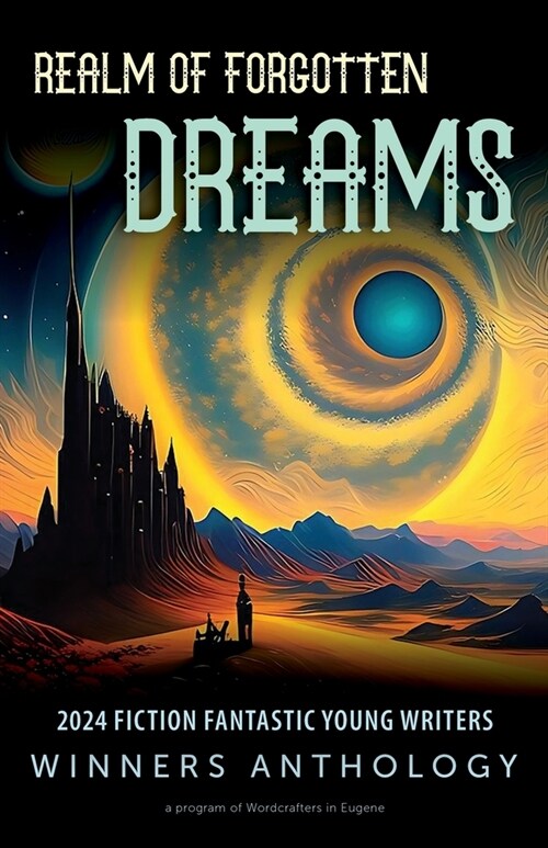 Realm of Forgotten Dreams: 2024 Fiction Fantastic Young Writers Winners Anthology (Paperback)