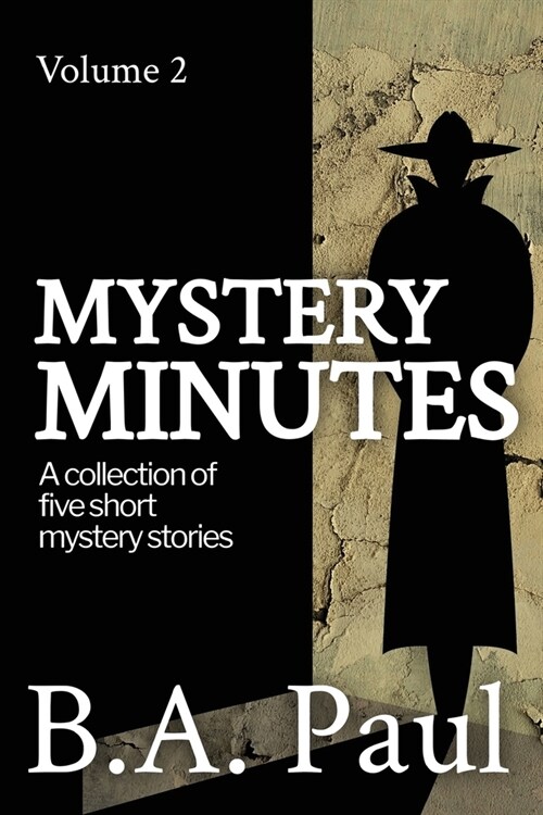 Mystery Minutes Volume 2: A Collection of Five Short Mystery Stories (Paperback)