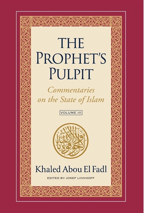 The Prophets Pulpit: Commentaries on the State of Islam Volume III (Hardcover)