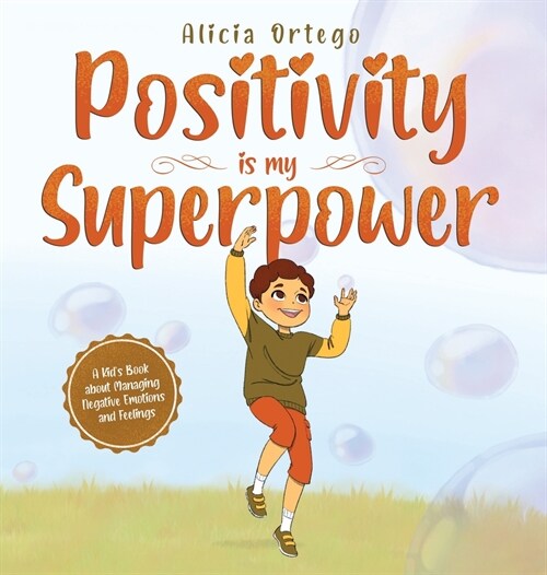 Positivity is my Superpower: A Kids Book about Managing Negative Emotions and Feelings (Hardcover)
