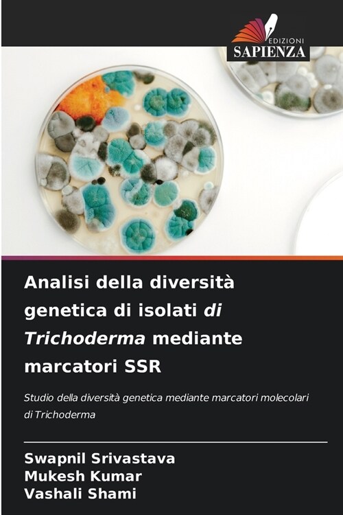 Analisi della diversit?genetica di isolati di Trichoderma mediante marcatori SSR (Paperback)