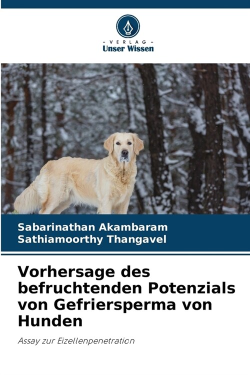 Vorhersage des befruchtenden Potenzials von Gefriersperma von Hunden (Paperback)