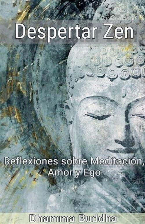 Despertar Zen: Reflexiones sobre Meditaci?, Amor y Ego (Paperback)