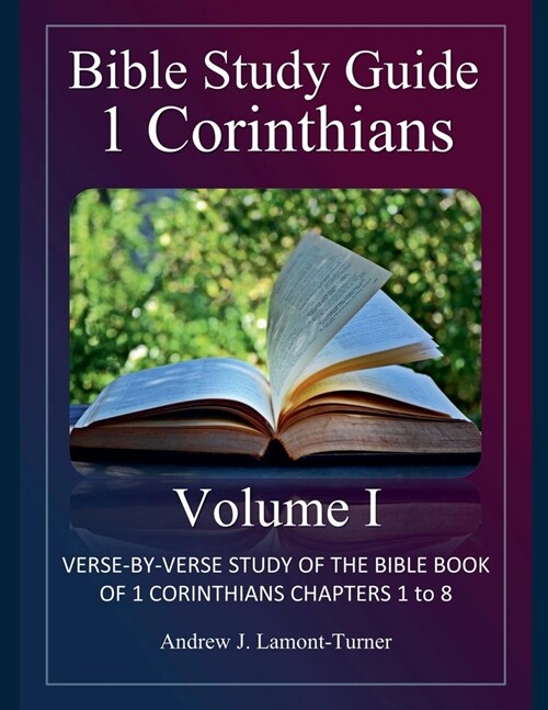 Bible Study Guide: 1 Corinthians Volume I (Paperback)