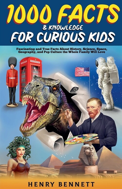 1000 Facts & Knowledge for Curious Kids: Fascinating and True Facts About History, Science, Space, Geography, and Pop Culture the Whole Family Will Lo (Paperback)