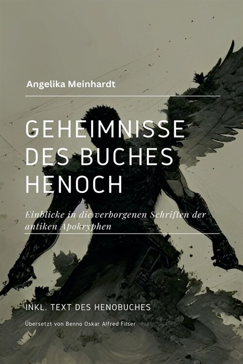 Geheimnisse des Buches Henoch: Einblicke in die verborgenen Schriften der antiken Apokryphen (inkl. Text des Henobuches) (Paperback)