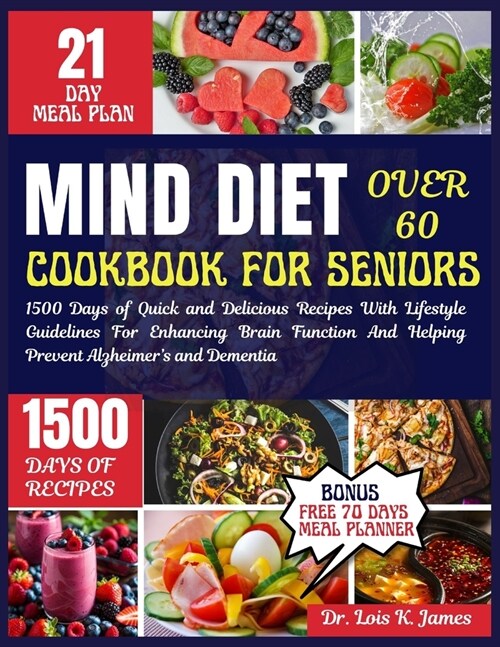 Mind Diet Cookbook For Seniors Over 60: 1500 Days of Quick and Delicious Recipes With Lifestyle Guidelines For Enhancing Brain Function And Helping Pr (Paperback)