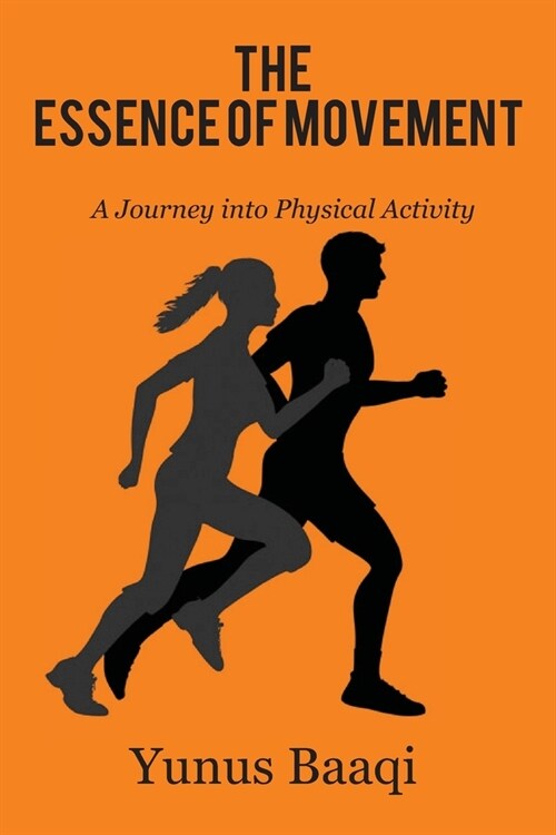 The Essence of Movement: A Journey into Physical Activity (Paperback)