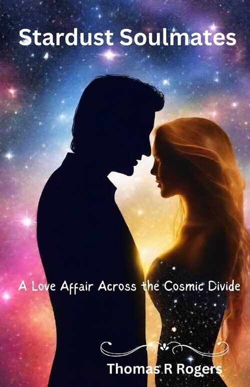Stardust Soulmates: A Love Affair Across the Cosmic Divide (Paperback)