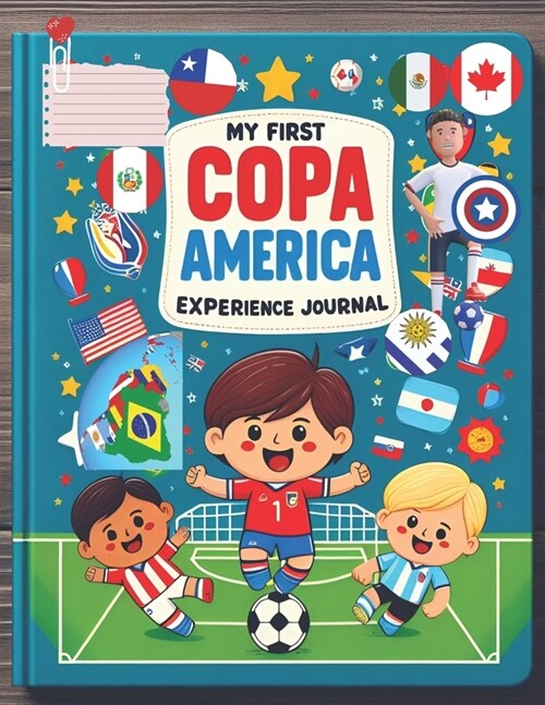 My First Copa Am?ica: Experience Journal. Activity Book for Kids Ages 5 to 10:: Interactive, Educational Games and Family Learning Moments. (Paperback)