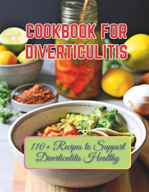 Cookbook For Diverticulitis: 110+ Recipes to Support Diverticulitis Healthy (Paperback)