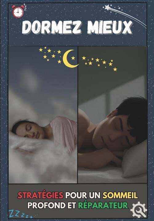 Dormez Mieux: Strat?ie pour un Sommeil Profond et R?arateur: Apprendre ?Optimiser son Sommeil pour des Nuits R?aratrice et des J (Paperback)