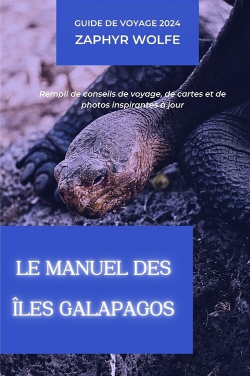 Galapagos (Ecuador) 2024 Guide de voyage: Rempli de conseils de voyage, de cartes et de photos inspirantes ?jour (Paperback)