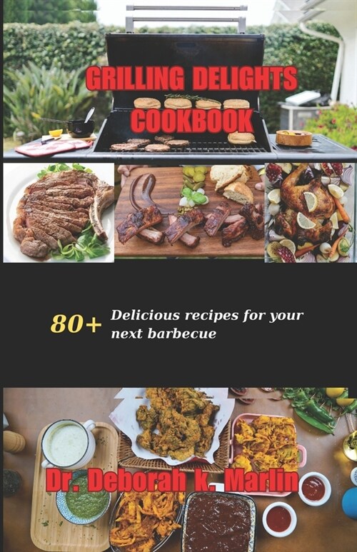 Grill[ng Delights Cookbook: 80] Delicious recipes for your next barbecue (Paperback)