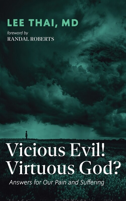 Vicious Evil! Virtuous God?: Answers for Our Pain and Suffering (Hardcover)