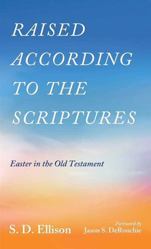 Raised According to the Scriptures: Easter in the Old Testament (Hardcover)