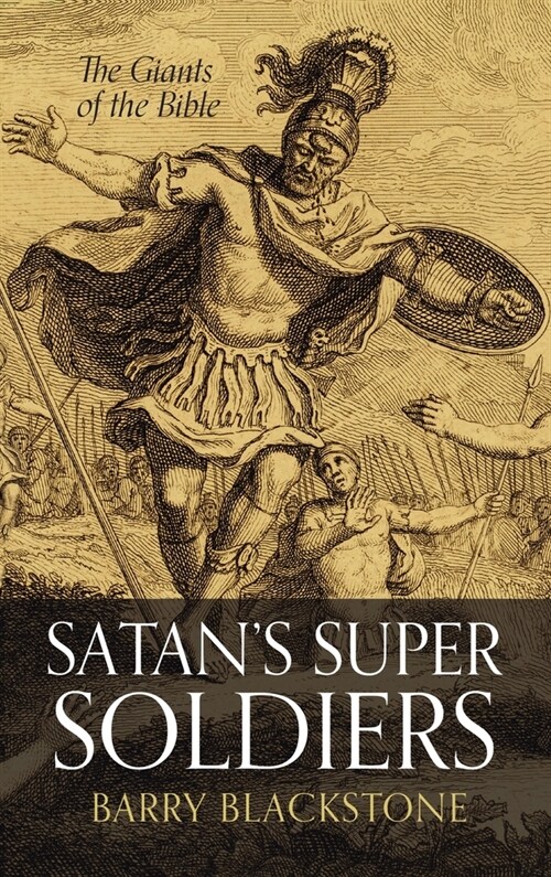 Satans Super Soldiers: The Giants of the Bible (Hardcover)