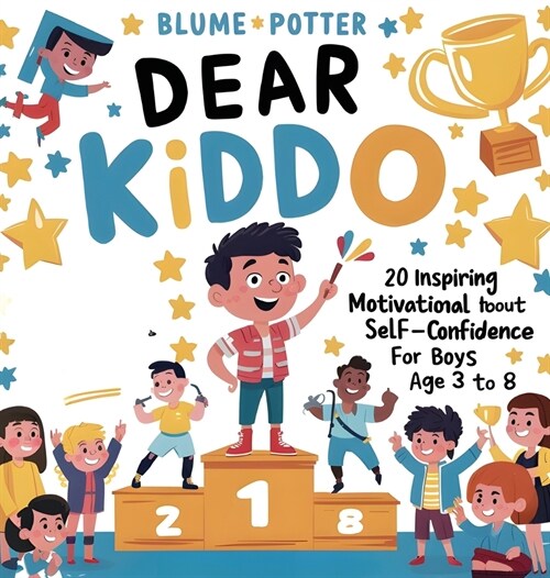 Dear Kiddo: 20 Inspiring and Motivational Stories about Self-Confidence for Boys age 3 to 8 (Hardcover)