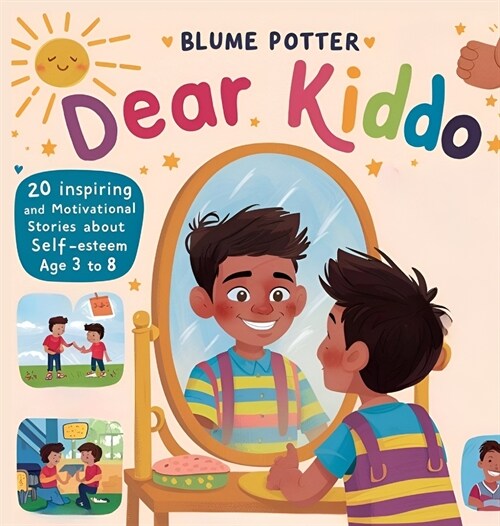 Dear Kiddo: 20 Inspiring and Motivational Stories about Self-Esteem for Boys age 3 to 8 (Hardcover)