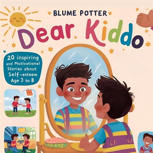 Dear Kiddo: 20 Inspiring and Motivational Stories about Self-Esteem for Boys age 3 to 8 (Paperback)