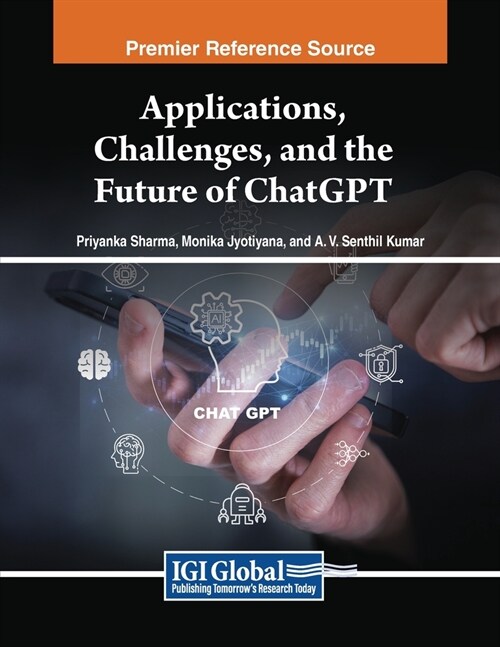 Applications, Challenges, and the Future of ChatGPT (Paperback)