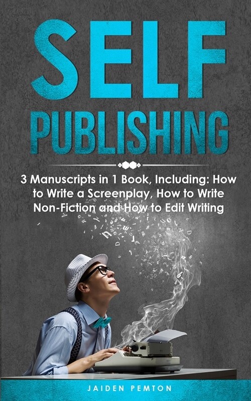 Self-Publishing: 3-in-1 Guide to Master eBook Publishing, Print On Demand Business, Book Promotion & How to Self Publish (Paperback)