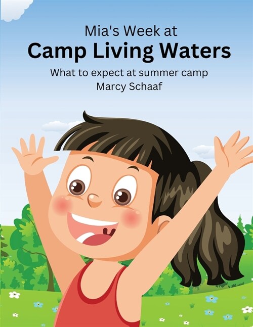 Mias Week at Camp Living Waters: What to Expect at Summer Camp (Paperback)