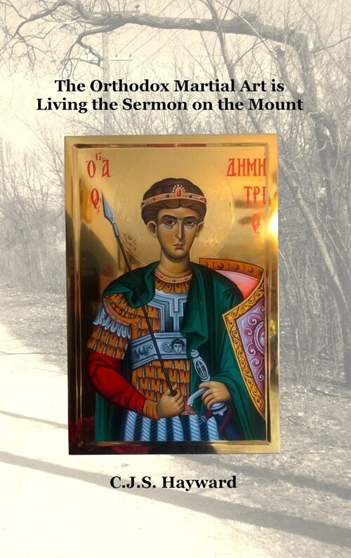 The Orthodox Martial Art is Living the Sermon on the Mount (Hardcover)