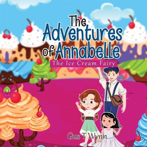 The Adventures of Annabelle: The Ice Cream Fairy (Paperback)
