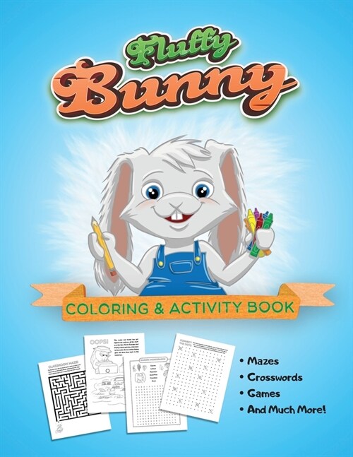 Fluffy Bunny Coloring & Activity Book: Mazes, Crosswords, Games, Fun For All Ages (Paperback)