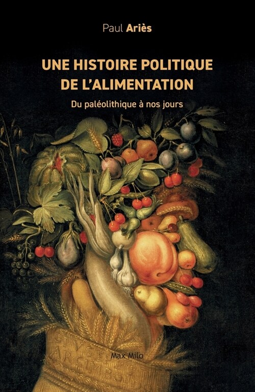 Une histoire politique de lalimentation: Du pal?lithique ?nos jours (Paperback, Max Milo Editio)