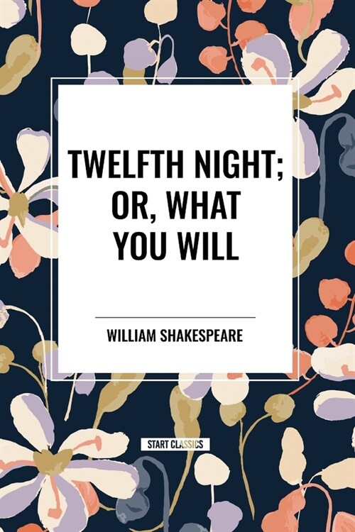 Twelfth Night; Or, What You Will (Paperback)