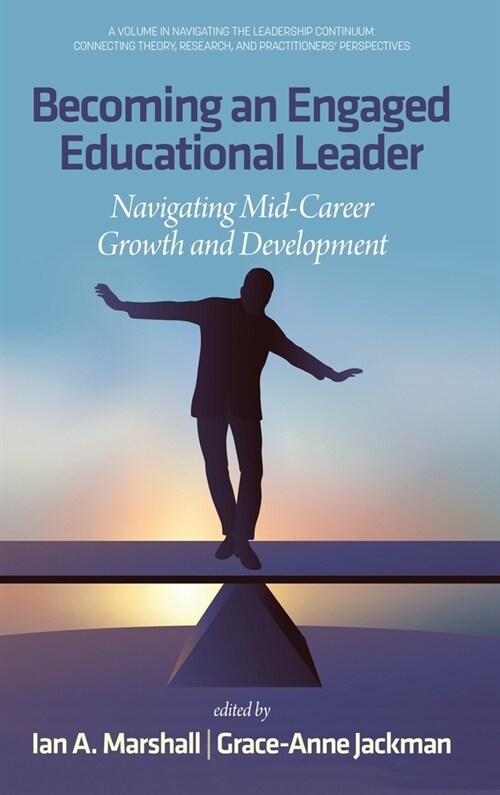 Becoming an Engaged Educational Leader: Navigating Mid-Career Growth and Development (Hardcover)