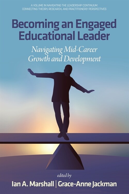 Becoming an Engaged Educational Leader: Navigating Mid-Career Growth and Development (Paperback)