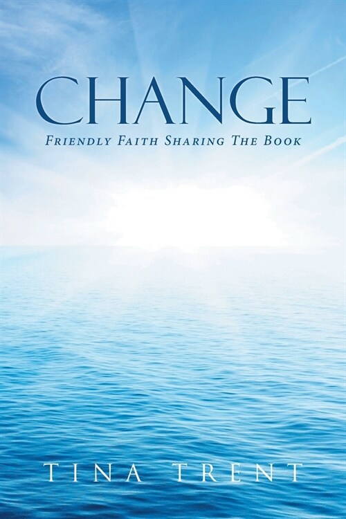 Change: Friendly Faith Sharing The Book (Paperback)