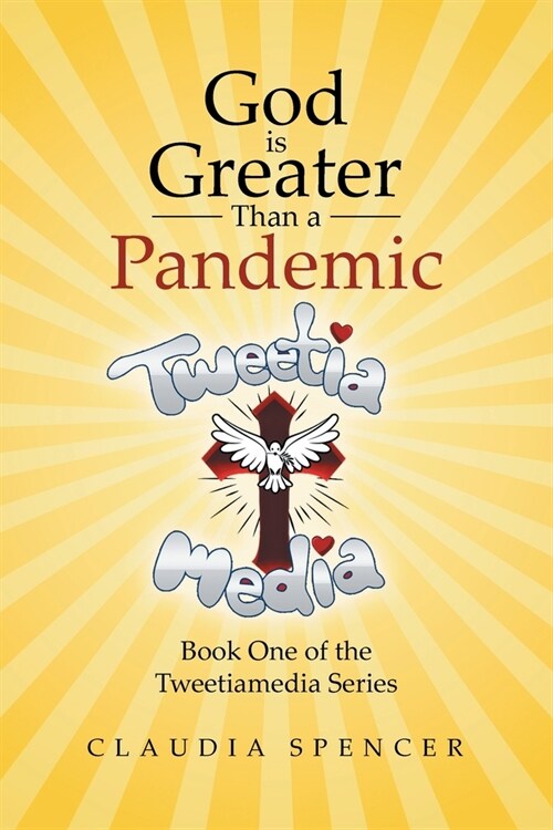 God is Greater Than a Pandemic; Book One of the Tweetiamedia Series (Paperback)