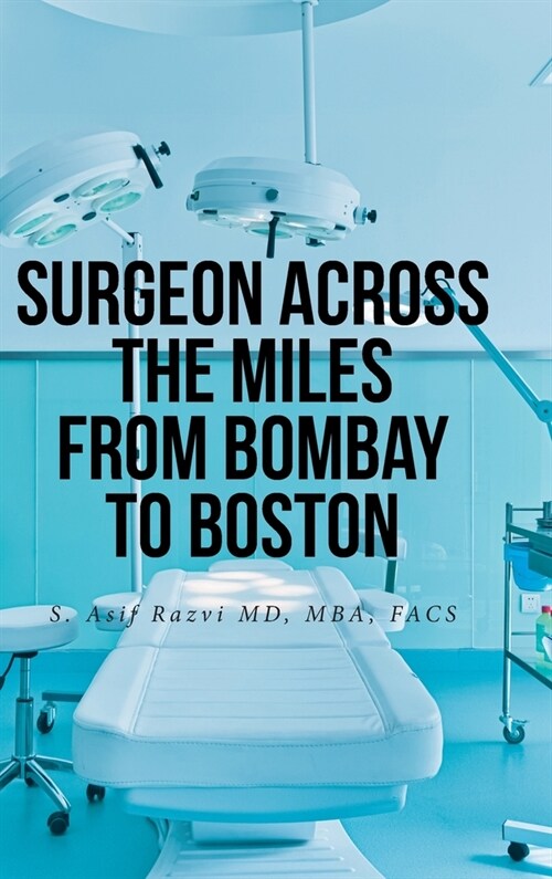 Surgeon Across the Miles from Bombay to Boston (Hardcover)