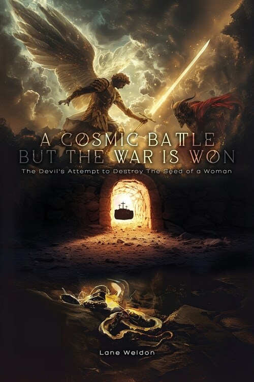 A Cosmic Battle But The War is Won: The Devils Attempt to Destroy The Seed of a Woman (Paperback)