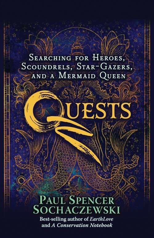 Quests: Searching for Heroes, Scoundrels, Star-Gazers, and a Mermaid Queen (Paperback)