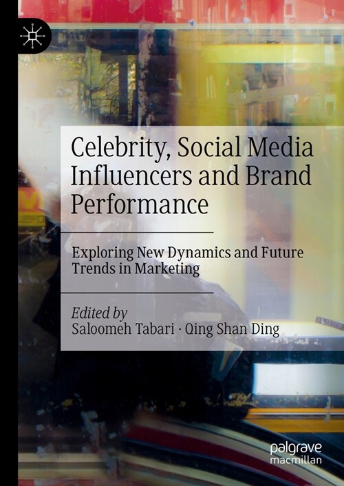 Celebrity, Social Media Influencers and Brand Performance: Exploring New Dynamics and Future Trends in Marketing (Hardcover, 2024)