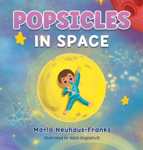 Popsicles in Space: Where bedtime dreams become out-of-this-world adventures! (Hardcover)