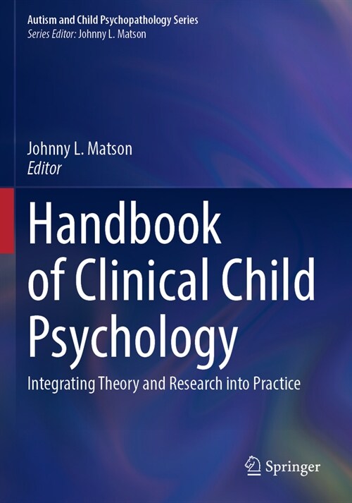 Handbook of Clinical Child Psychology: Integrating Theory and Research Into Practice (Paperback, 2023)