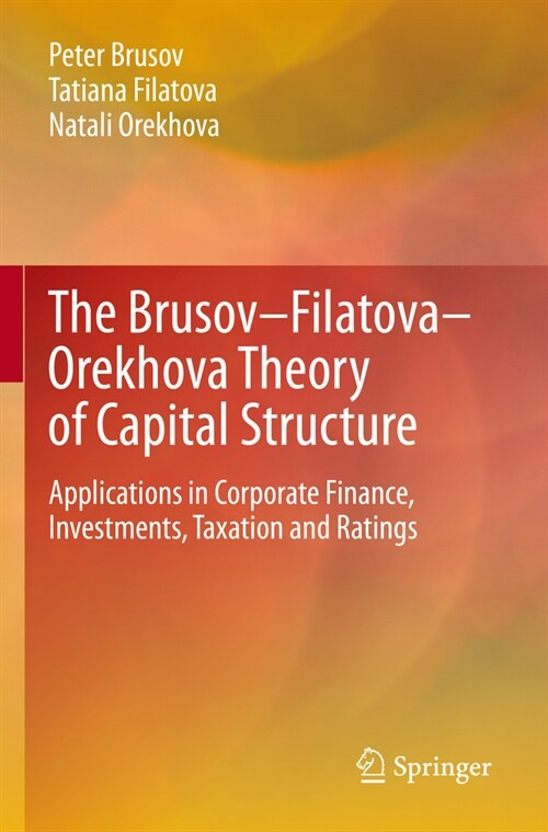 The Brusov-Filatova-Orekhova Theory of Capital Structure: Applications in Corporate Finance, Investments, Taxation and Ratings (Paperback, 2023)