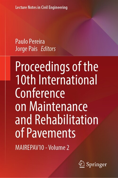 Proceedings of the 10th International Conference on Maintenance and Rehabilitation of Pavements: Mairepav10 - Volume 2 (Hardcover, 2024)
