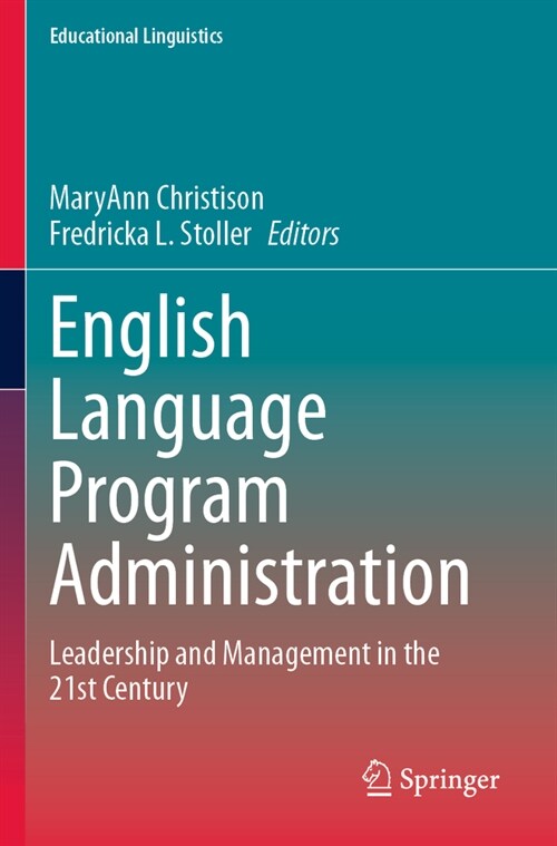 English Language Program Administration: Leadership and Management in the 21st Century (Paperback, 2023)