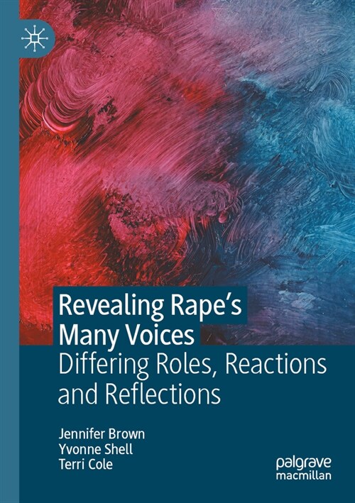 Revealing Rapes Many Voices: Differing Roles, Reactions and Reflections (Paperback, 2023)