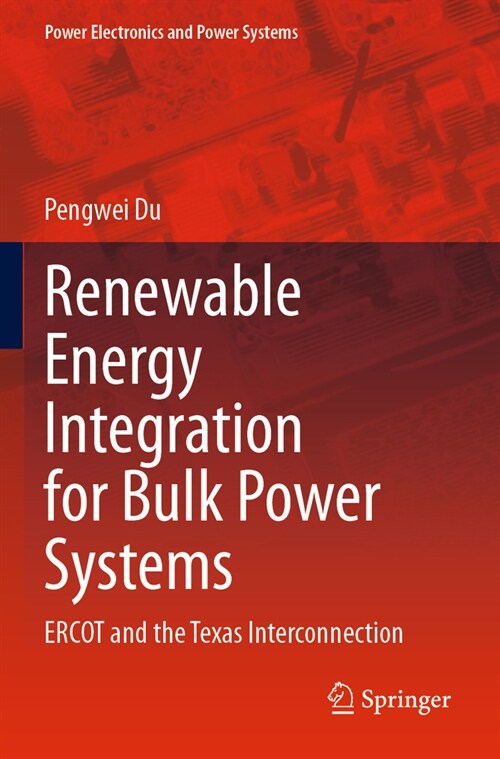 Renewable Energy Integration for Bulk Power Systems: Ercot and the Texas Interconnection (Paperback, 2023)