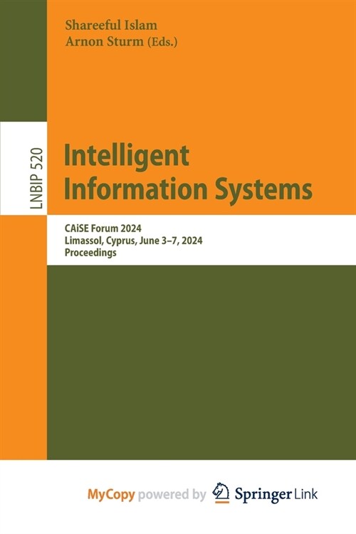 Intelligent Information Systems: CAiSE Forum 2024, Limassol, Cyprus, June 3-7, 2024, Proceedings (Paperback)