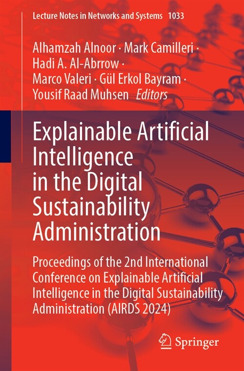 Explainable Artificial Intelligence in the Digital Sustainability Administration: Proceedings of the 2nd International Conference on Explainable Artif (Paperback, 2024)